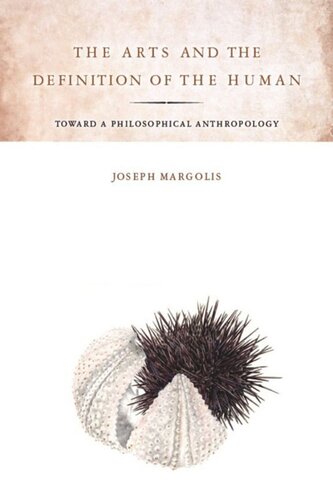 The Arts And The Definition Of The Human Toward A Philosophical Anthropology Joseph Margolis