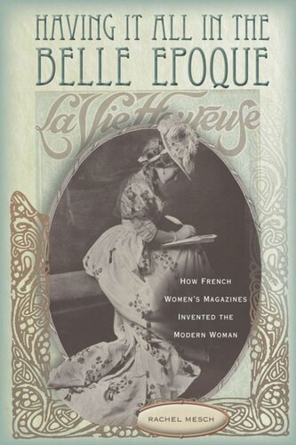 Having It All In The Belle Epoque How French Womens Magazines Invented The Modern Woman Rachel Mesch