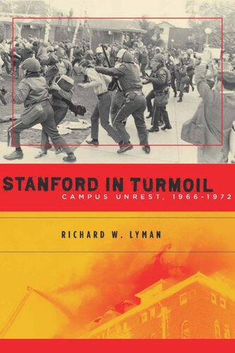 Stanford In Turmoil Campus Unrest 19661972 Richard W Lyman