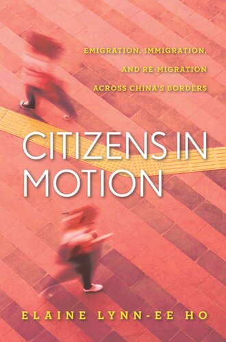 Citizens In Motion Emigration Immigration And Remigration Across Chinas Borders Elaine Lynnee Ho