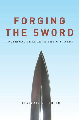 Forging The Sword Doctrinal Change In The Us Army Benjamin Jensen