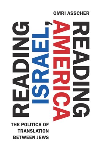 Reading Israel Reading America The Politics Of Translation Between Jews Omri Asscher