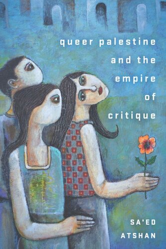 Queer Palestine And The Empire Of Critique Saed Atshan