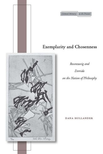 Exemplarity And Chosenness Rosenzweig And Derrida On The Nation Of Philosophy Dana Hollander