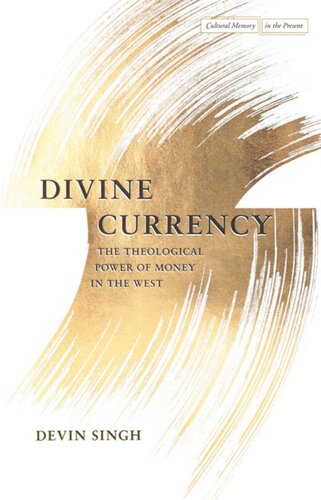 Divine Currency The Theological Power Of Money In The West Devin Singh