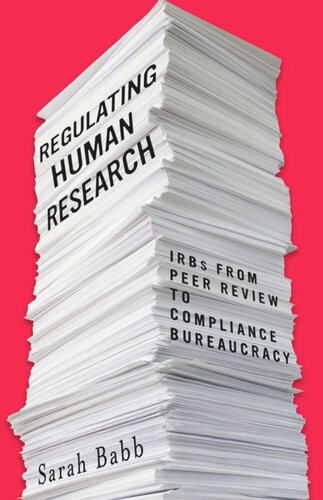 Regulating Human Research Irbs From Peer Review To Compliance Bureaucracy Sarah Babb