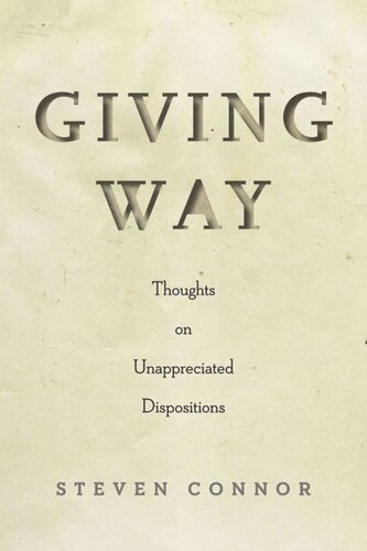 Giving Way Thoughts On Unappreciated Dispositions Steven Connor