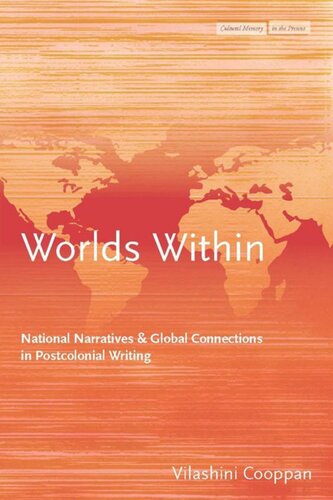 Worlds Within National Narratives And Global Connections In Postcolonial Writing Vilashini Cooppan