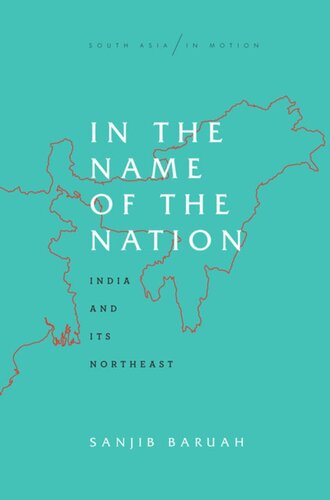 In The Name Of The Nation India And Its Northeast Sanjib Baruah