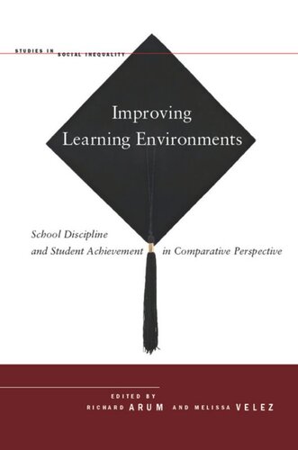 Improving Learning Environments School Discipline And Student Achievement In Comparative Perspective Richard Arum Editor Melissa Velez Editor