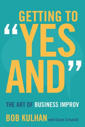 Getting To Yes And The Art Of Business Improv Bob Kulhan Chuck Crisafulli