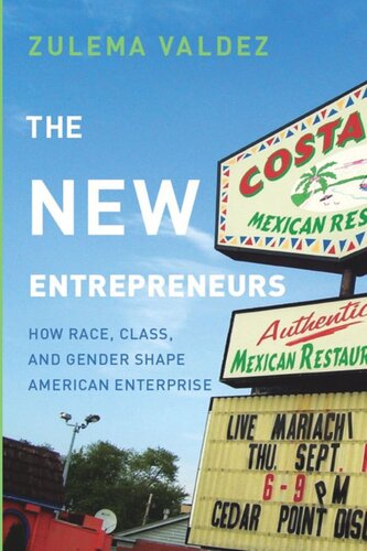 The New Entrepreneurs How Race Class And Gender Shape American Enterprise Zulema Valdez