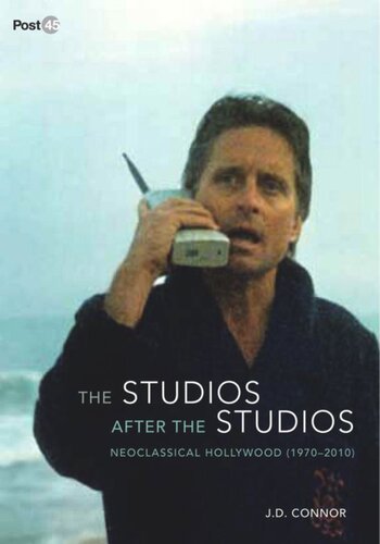 The Studios After The Studios Neoclassical Hollywood 19702010 J D Connor