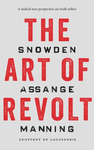 The Art Of Revolt Snowden Assange Manning Geoffroy De Lagasnerie