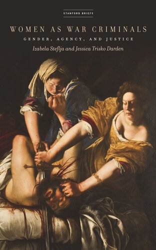 Women As War Criminals Gender Agency And Justice Izabela Steflja Jessica Trisko Darden