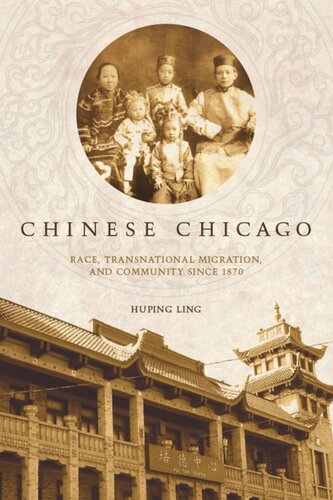 Chinese Chicago Race Transnational Migration And Community Since 1870 Huping Ling