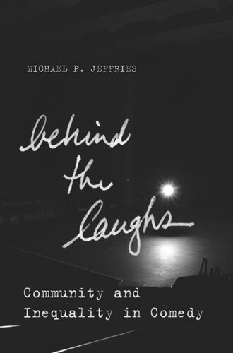 Behind The Laughs Community And Inequality In Comedy Michael P Jeffries