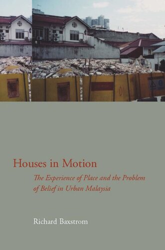 Houses In Motion The Experience Of Place And The Problem Of Belief In Urban Malaysia Richard Baxstrom