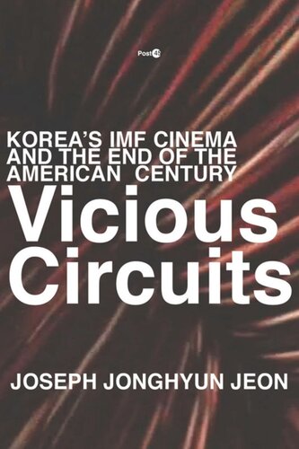 Vicious Circuits Koreas Imf Cinema And The End Of The American Century Joseph Jonghyun Jeon