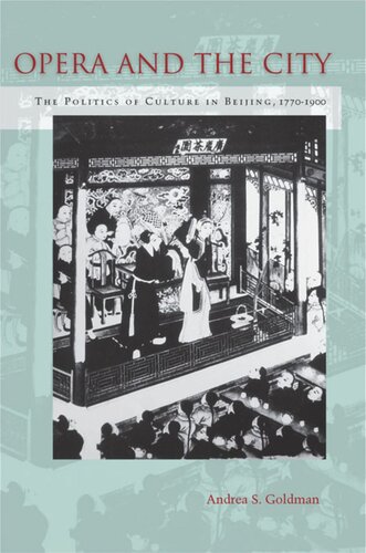 Opera And The City The Politics Of Culture In Beijing 17701900 Andrea Goldman