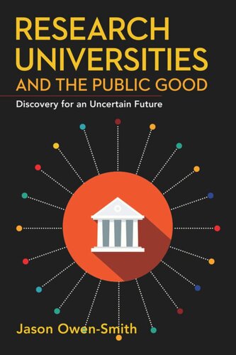 Research Universities And The Public Good Discovery For An Uncertain Future Jason Owensmith