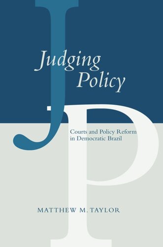 Judging Policy Courts And Policy Reform In Democratic Brazil Matthew M Taylor