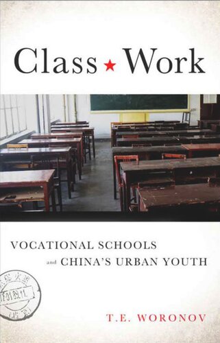 Class Work Vocational Schools And Chinas Urban Youth Terry Woronov