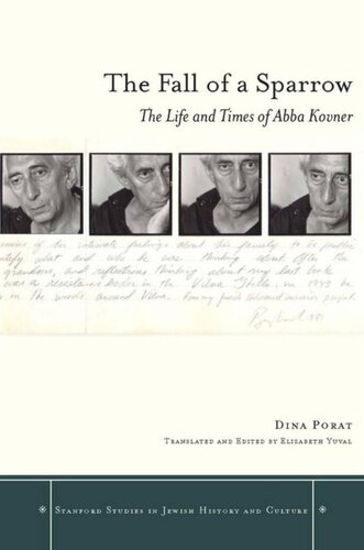 The Fall Of A Sparrow The Life And Times Of Abba Kovner Dina Porat Elizabeth Yuval