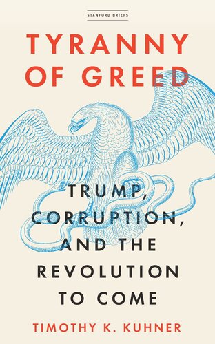 Tyranny Of Greed Trump Corruption And The Revolution To Come Timothy K Kuhner