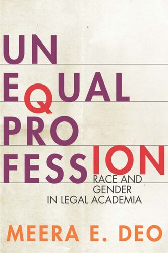 Unequal Profession Race And Gender In Legal Academia Meera E Deo
