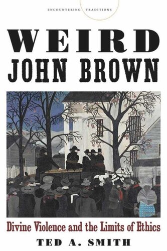 Weird John Brown Divine Violence And The Limits Of Ethics Ted A Smith