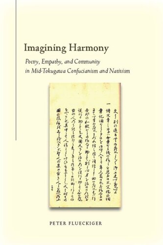 Imagining Harmony Poetry Empathy And Community In Midtokugawa Confucianism And Nativism Peter Flueckiger