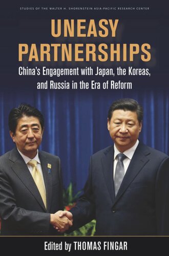 Uneasy Partnerships Chinas Engagement With Japan The Koreas And Russia In The Era Of Reform Thomas Fingar Editor
