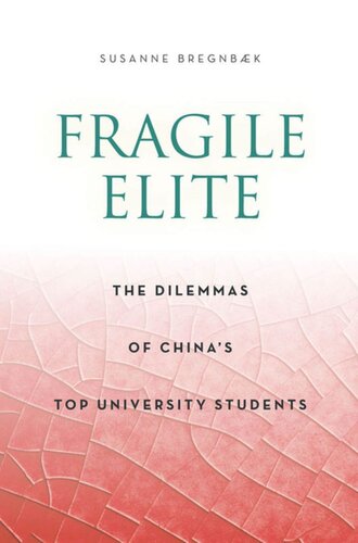 Fragile Elite The Dilemmas Of Chinas Top University Students Susanne Bregnbaek