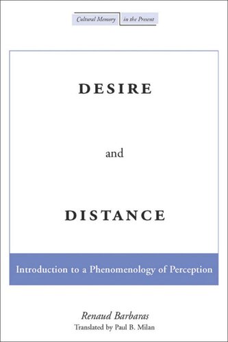Desire And Distance Introduction To A Phenomenology Of Perception Renaud Barbaras Paul B Milan