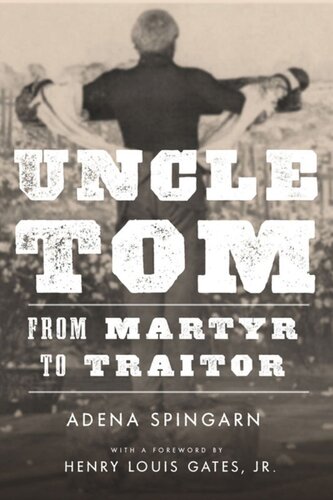 Uncle Tom From Martyr To Traitor Adena Spingarn Henry Louis Gates