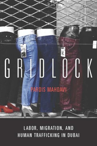 Gridlock Labor Migration And Human Trafficking In Dubai Pardis Mahdavi