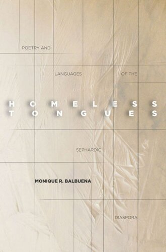 Homeless Tongues Poetry And Languages Of The Sephardic Diaspora Monique Balbuena