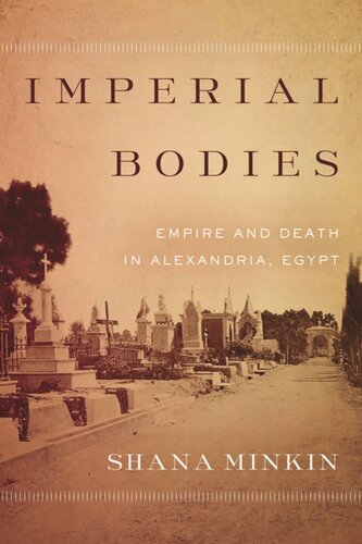 Imperial Bodies Empire And Death In Alexandria Egypt Shana Minkin