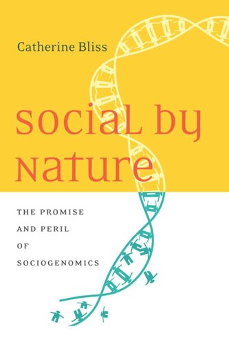 Social By Nature The Promise And Peril Of Sociogenomics Catherine Bliss