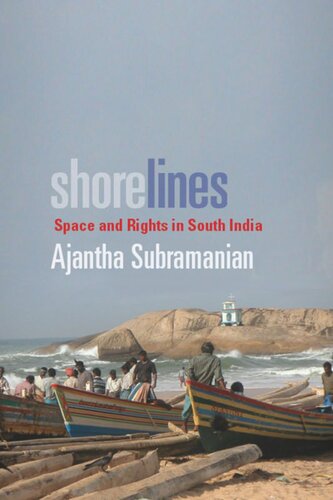 Shorelines Space And Rights In South India Ajantha Subramanian