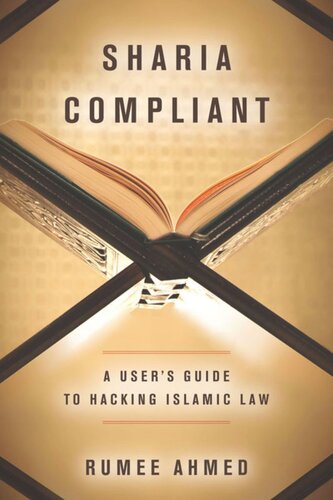 Sharia Compliant A Users Guide To Hacking Islamic Law Rumee Ahmed