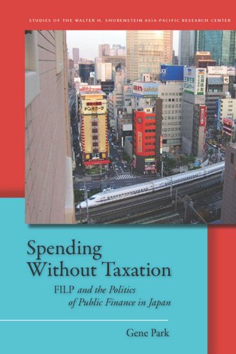 Spending Without Taxation Filp And The Politics Of Public Finance In Japan Gene Park