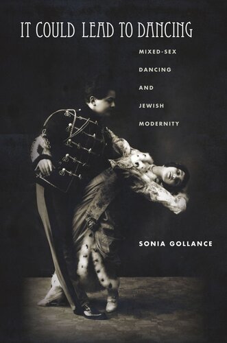 It Could Lead To Dancing Mixedsex Dancing And Jewish Modernity Sonia Gollance