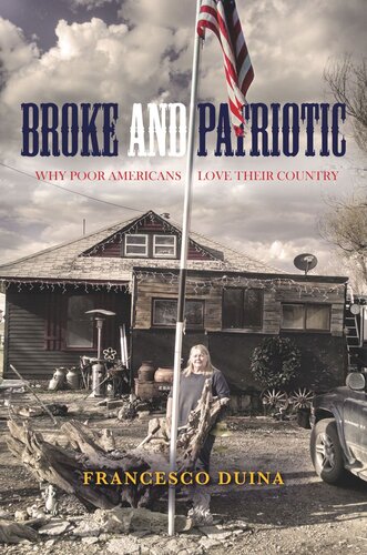 Broke And Patriotic Why Poor Americans Love Their Country Francesco Duina