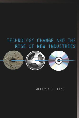 Technology Change And The Rise Of New Industries Jeffrey L Funk