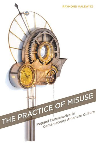 The Practice Of Misuse Rugged Consumerism In Contemporary American Culture Raymond Malewitz