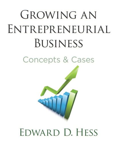 Growing An Entrepreneurial Business Concepts Cases Edward Hess