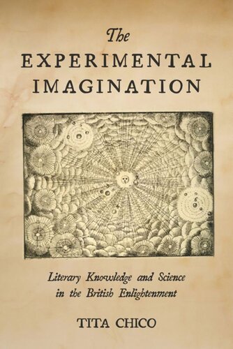 The Experimental Imagination Literary Knowledge And Science In The British Enlightenment Tita Chico