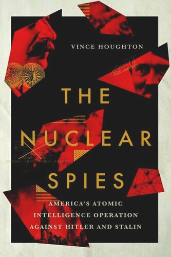 The Nuclear Spies Americas Atomic Intelligence Operation Against Hitler And Stalin Vince Houghton